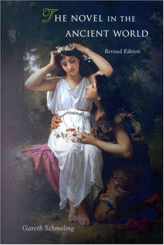 The Novel in the Ancient World: Revised Edition [Paperback] Schmeling, Gareth L