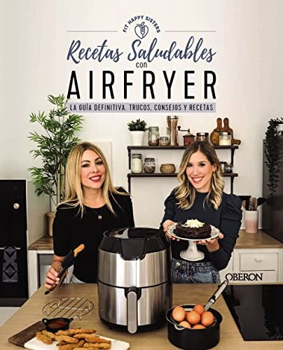 Recetas saludables con Airfryer: La guía definitiva, trucos, consejos y recetas [Paperback] Fit Happy Sisters, Ani y Sara
