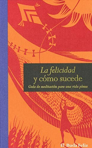 La felicidad y cómo sucede [Hardcover] El Buda Feliz