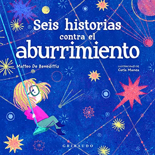 Seis historias contra el aburrimiento [Hardcover] De Benedittis, Matteo and Manea, Carla