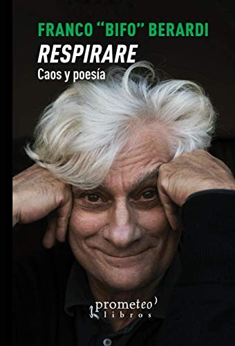 Respirare. Caos y poesía [Paperback] Berardi, Franco "Bifo" [Paperback] Unknown