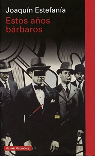 Estos años bárbaros [Hardcover] Joaquín Estefanía