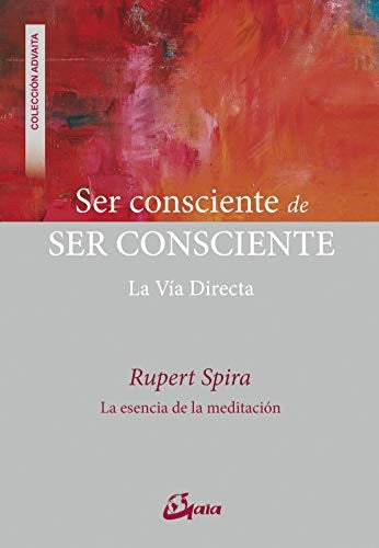 Ser consciente de ser consciente: La Vía Directa [Paperback] Spira, Rupert