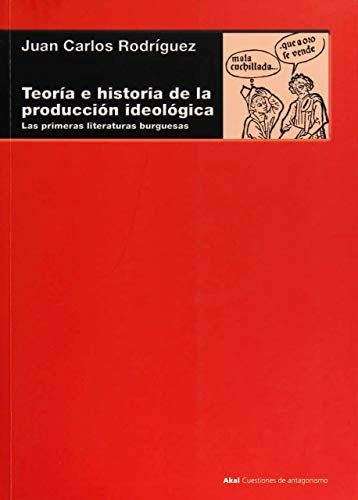 Teoría e historia de la producción ideológica. Las primeras literaturas burguesas [Paperback] Rodríguez, Juan Carlos