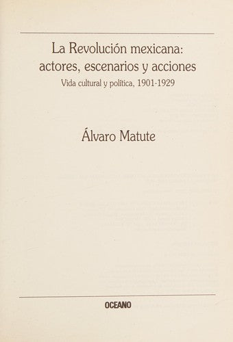 La revolución Mexicana: Actores, escenarios y acciones [Paperback] Matute, Álvaro
