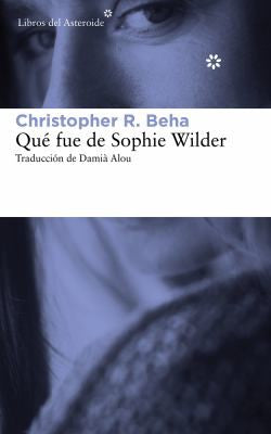 Qué fue de Sophie Wilder [Paperback] Beha, Christopher R.