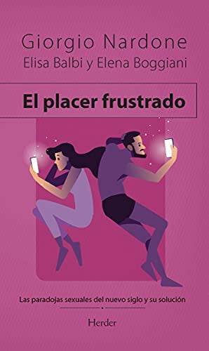 Placer Frustrado, El: Las paradojas sexuales del nuevo siglo y su solución [Paperback] Nardone, Giorgio and Balbi, Elisa