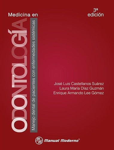 Medicina en Odontología: Manejo dental de pacientes con enfermedades sistémicas [Paperback] Castellanos Suárez, José Luis; Díaz Guzmán, Laura María and Lee Gómez, Enrique Armando