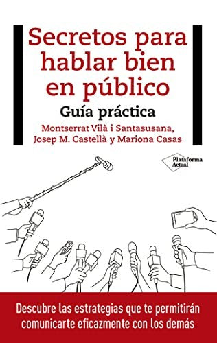 Secretos para hablar bien en público: Guía Práctica [Paperback] Vilà i Santasusana, Monserrat