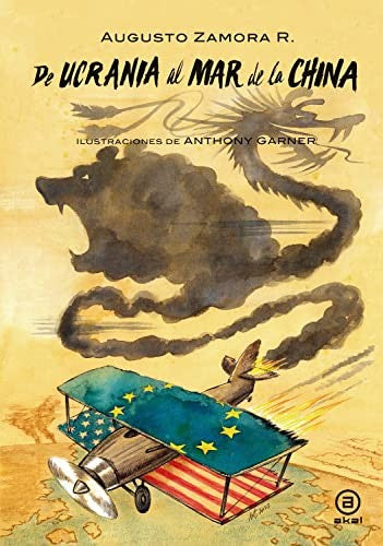 De Ucrania al mar de la China AUGUSTO ZAMORA RODRIGUEZ. (AUT.), ANTHONY GARNER (ILUST.)