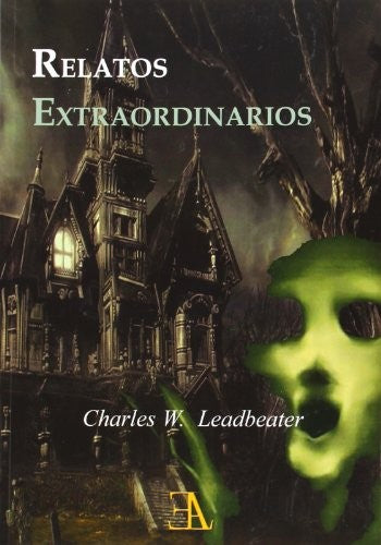 Relatos extraordinarios C. W. Leadbeater