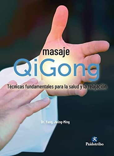 Qigong Masaje [Paperback] Dr Yang, Jwing-Ming