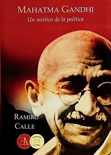 Mahatma Gandhi: Un místico de la política (Edición ilustrada) Ramiro Calle