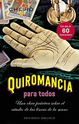 Quiromancia para todos: Una obra práctica sobre el estudio de las líneas de la mano, con más de 60 ilustraciones [Paperback] Cheiro (William John Warner)