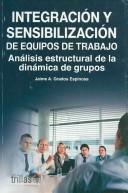 Equipos De Trabajo Integracion Y Sensibilizacion [Paperback] Jaime A. Grados Espinosa and TRILLAS, EDITORIAL