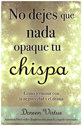 NO DEJES QUE NADA OPAQUE TU CHISPA