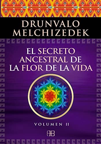 El secreto ancestral de la flor de la vida. Vol. 2 [Paperback] Melchizedek, Drunvalo