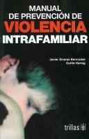 Manual De Prevencion De Violencia Intrafamiliar [Paperback] Javier Alvarez Bermudez and TRILLAS, EDITORIAL
