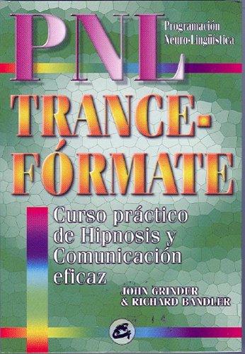 PNL: Trance-Fórmate [Paperback] Grinder, John and Bandler, Richard