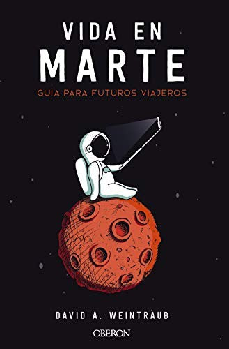 La vida en Marte. Guía para futuros viajeros