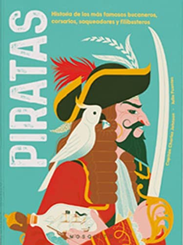 Piratas. Historia de los más famosos bucaneros, corsarios, saqueadores y filibusteros [Hardcover] Capitán Charles Johnson and Fuentes, Julio