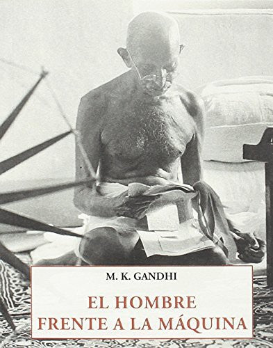 El hombre frente a la máquina Mohadas Karamchand,Gandhi