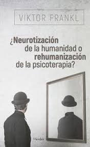¿Neurotización de la humanidad o rehumanización de la psicoterapia? [Paperback] Viktor Frankl