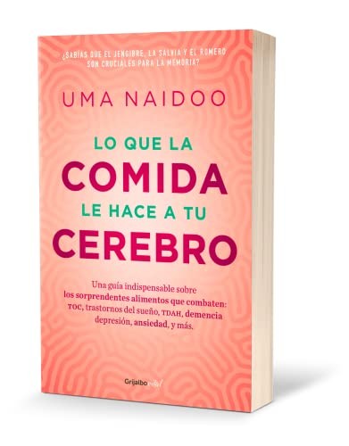 Lo que la Comida Le Hace a Tu Cerebro [Paperback] Naidoo, Uma
