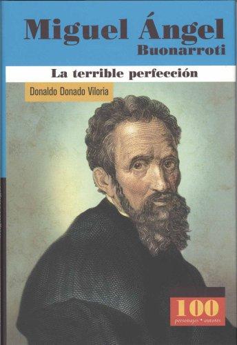 Miguel Angel Buonarroti: La Terrible Perfeccion / the Terrible Perfection Donado Viloria, Donaldo