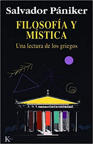 Filosofía y Mística (Portada Puede Variar): Una lectura de los griegos [Paperback] Salvador Pániker