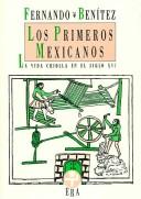Los primeros mexicanos. La vida criolla en el siglo XVI [Paperback] Fernando Benítez