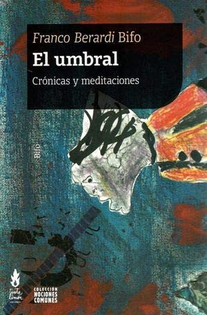 El umbral: crónicas y meditaciones [Paperback] BERARDI BIFO FRANCO