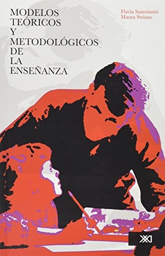 Modelos teóricos y metodológicos de la enseñanza [Paperback] Santoianni, Flavia