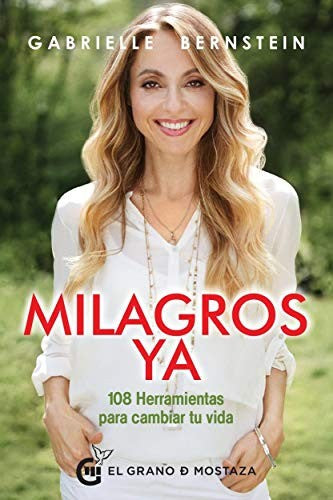 Milagros ya. 108 herramientas para cambiar tu vida [Paperback] Bernstein, Gabrielle