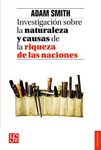 Fondo de Cultura Económica Investigación Sobre la Naturaleza y Causas de la Riqueza de las Naciones [Paperback] Adam Smith