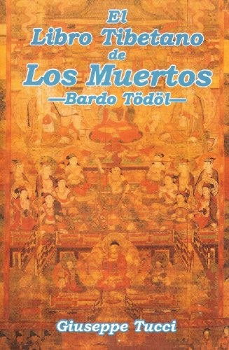 El libro tibetano de los muertos / The Tibetan Book of the Dead [Paperback] Giuseppe Tucci and Berbera Editores