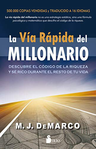La vía rápida del millonario (Portada puede variar): Descubre el código de la riqueza y sé rico durante el resto de tu vida [Paperback] M.J. De Marco