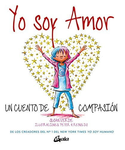 Yo soy amor. Un cuento de compasión [Hardcover] Verde, Susan and Reynolds, Peter H.