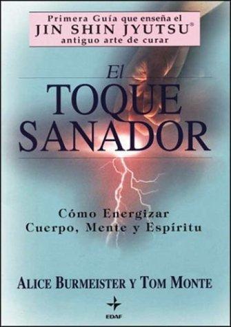 El Toque Sanador: Como Energizar Cuerpo, Mente Y Espiritu Burmeister, Alice and Monte, Tom