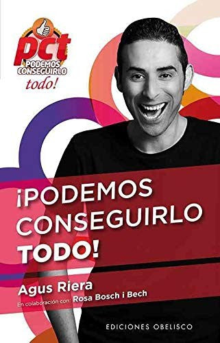 ¡Podemos conseguirlo todo! [Mass Market Paperback] Agus Riera and Rosa Bosch I. Bech