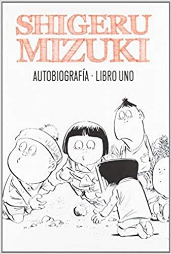 Shigeru Mizuki. Autobiografía Libro uno Mizuki, Shigeru