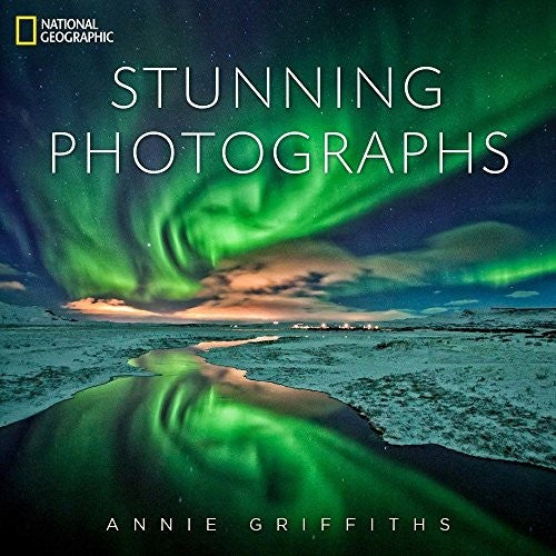 National Geographic Stunning Photographs [Hardcover] Griffiths, Annie
