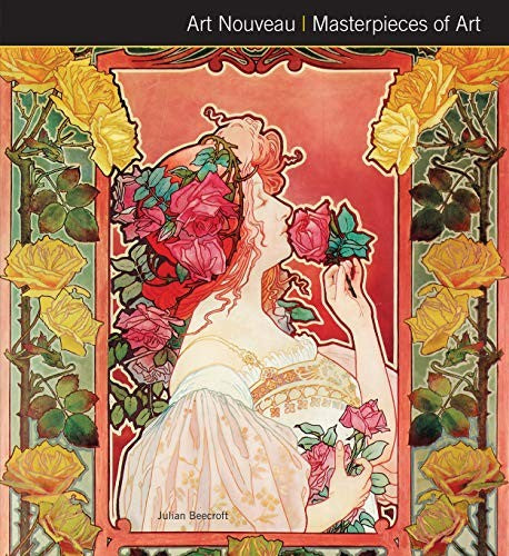 Art Nouveau Masterpieces of Art [Hardcover] Beecroft, Dr Julian