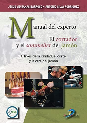 Manual del experto. El cortador y el sommelier del jamón [Paperback] Ventanas Barroso, Jesús