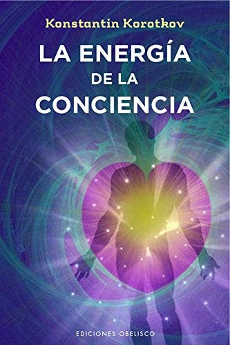 La Energía de la Conciencia (Portada Puede Variar) [Paperback] Konstantin Korotkov