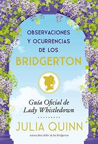 OBSERVACIONES Y OCURRENCIAS DE LOS BRIDGERTON [Paperback] Quinn, Julia