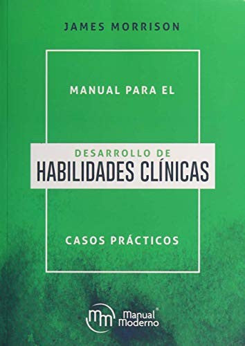 Manual Para El Desarrollo De Habilidades Clínicas: Casos Prácticos [Paperback] Morrison, James