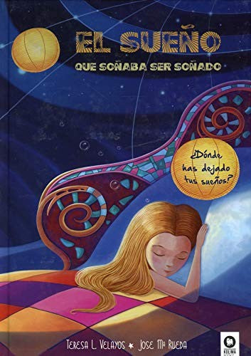El Sueño que Soñaba Ser Soñado [Hardcover] Velayos, Teresa L. and Rueda, José María