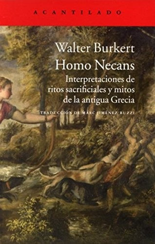 Homo Necans. Interpretaciones de ritos sacrificiales y mitos de la antigua Grecia [Paperback] Walter Burkert