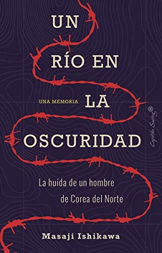 Río En La Oscuridad. La Huida De Un Hombre De Corea Del Norte, Un [Paperback] Ishikawa, Masaji and Cruz Santaella, Esther